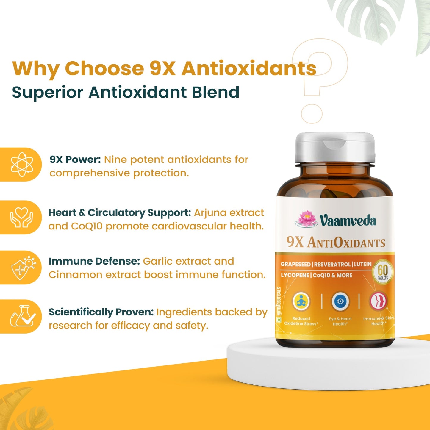 Advanced 9X Anti Oxidants :  Arjuna Extract,CoQ 10, Resveratrol & More